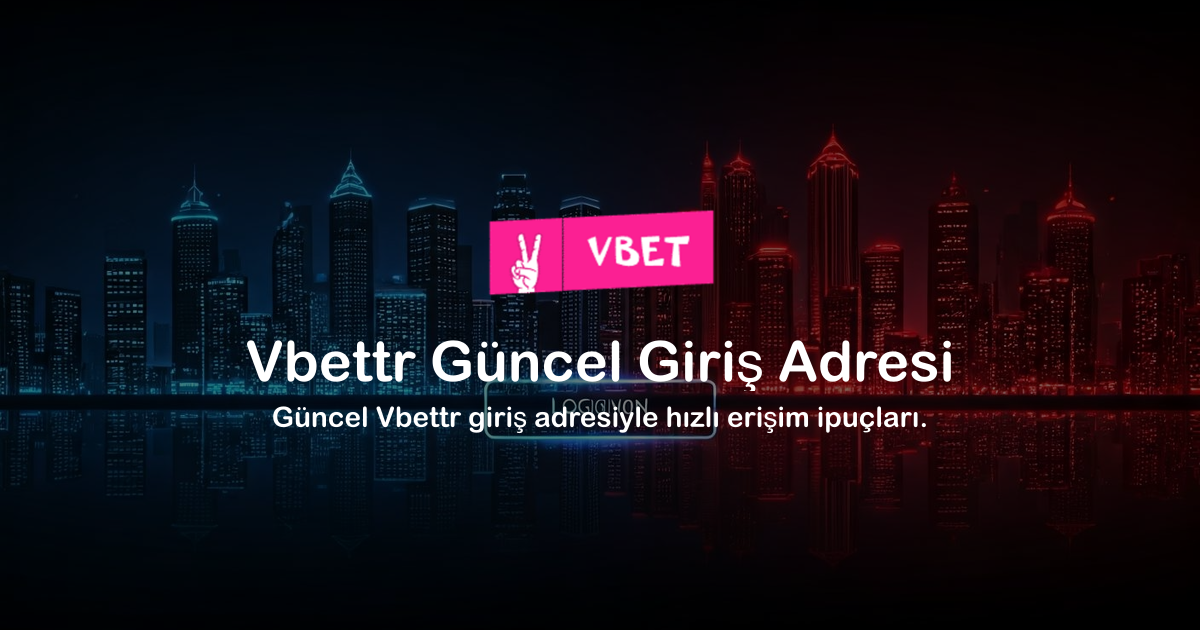 Vbettr Güncel Giriş Adresi