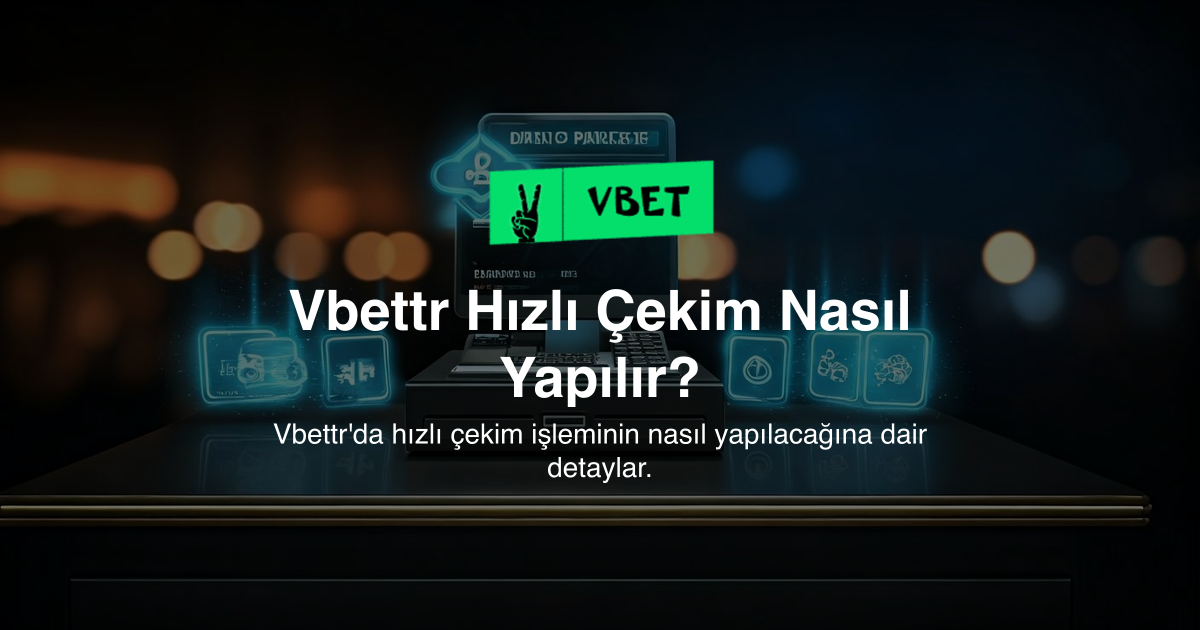 Vbettr Hızlı Çekim Nasıl Yapılır?