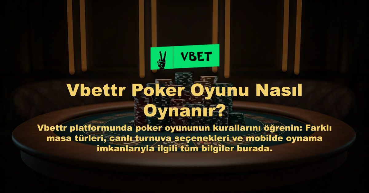 Vbettr Poker Oyunu Nasıl Oynanır?