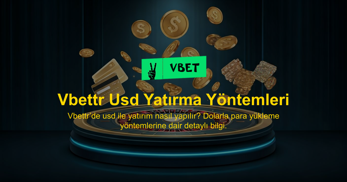 Vbettr Usd Yatırma Yöntemleri