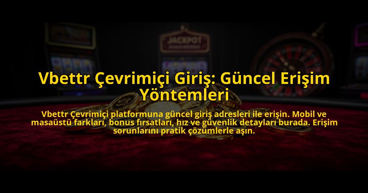 Vbettr-Cevrimici-Giris-Guncel-Erisim-Yontemleri-overlay-1772821157.jpg