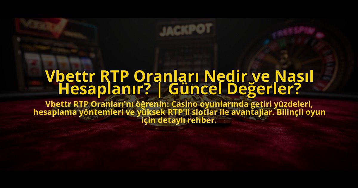 Vbettr-RTP-Oranlari-Nedir-ve-Nasil-Hesaplanir-Guncel-Degerler-overlay-1773596708.jpg